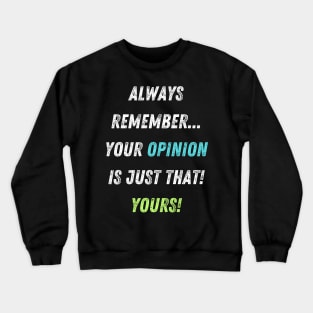 Your Opinions are Your Opinions Funny Insult Crewneck Sweatshirt